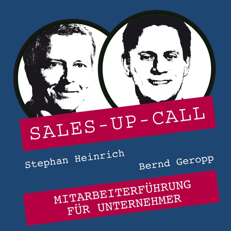 Eine von Stephen Heinrich umgesetzte Up-Call-Verkaufsstrategie konzentriert sich auf eine effektive Mitarbeiterführung.