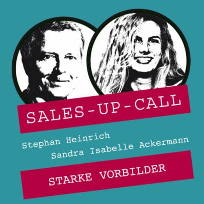 Sales-up-Call Cover mit Sandra Isabelle Ackermann | Starke Vorbilder